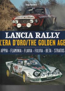 Lancia rally – L’era d’oro/The golden age. Appia-Flaminia-Flavia-Fulvia-Beta-Stratos